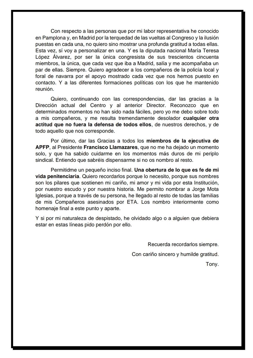 Punto y final. 

CARTA DESPEDIDA COMO DELEGADO DE LA ASOCIACIÓN PROFESIONAL DE FUNCIONARIOS DE PRISIONES. 

MIL GRACIAS. 

Con cariño sincero... Tony. 

#sosprisiones
<a href="/iippgob/">Instituciones Penitenciarias</a>
<a href="/interiorgob/">Ministerio del Interior</a> 
<a href="/APFP_ES/">@apfp_es</a>
