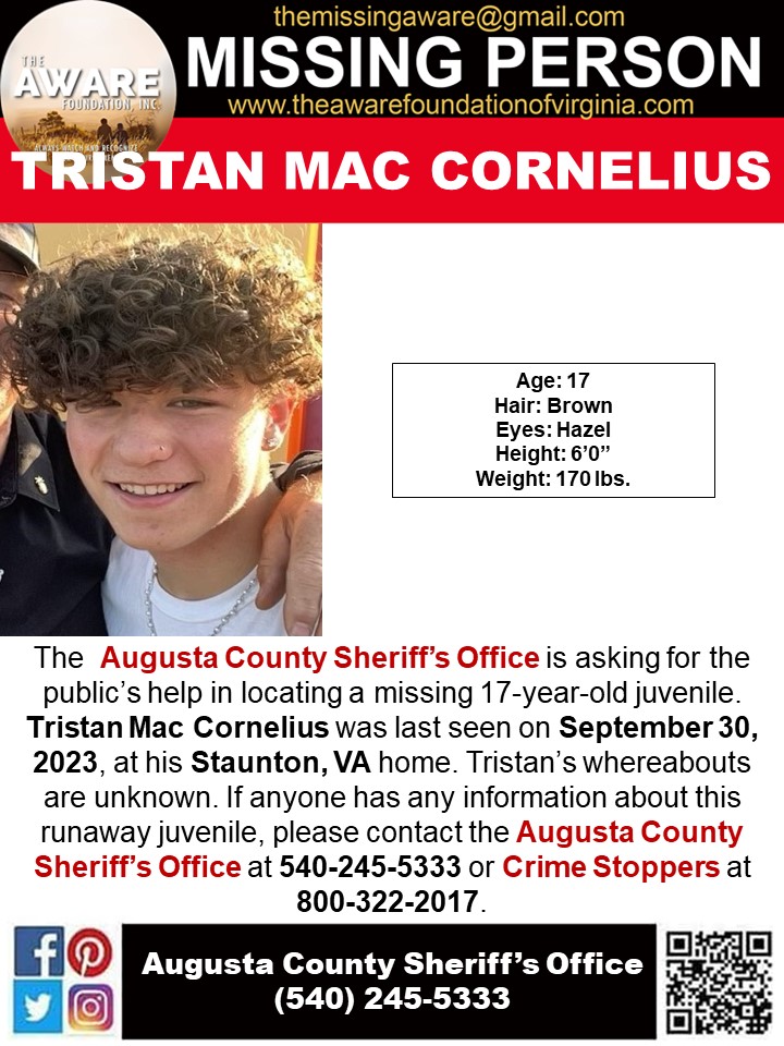 ***MISSING JUVENILE*** STAUNTON, VA The Augusta County Sheriff’s Office is asking for the public’s help in locating a missing 17-year-old juvenile. Tristan Mac Cornelius was last seen on September 30, 2023, at his Staunton, VA home. Tristan’s whereabouts are unknown. If anyone…