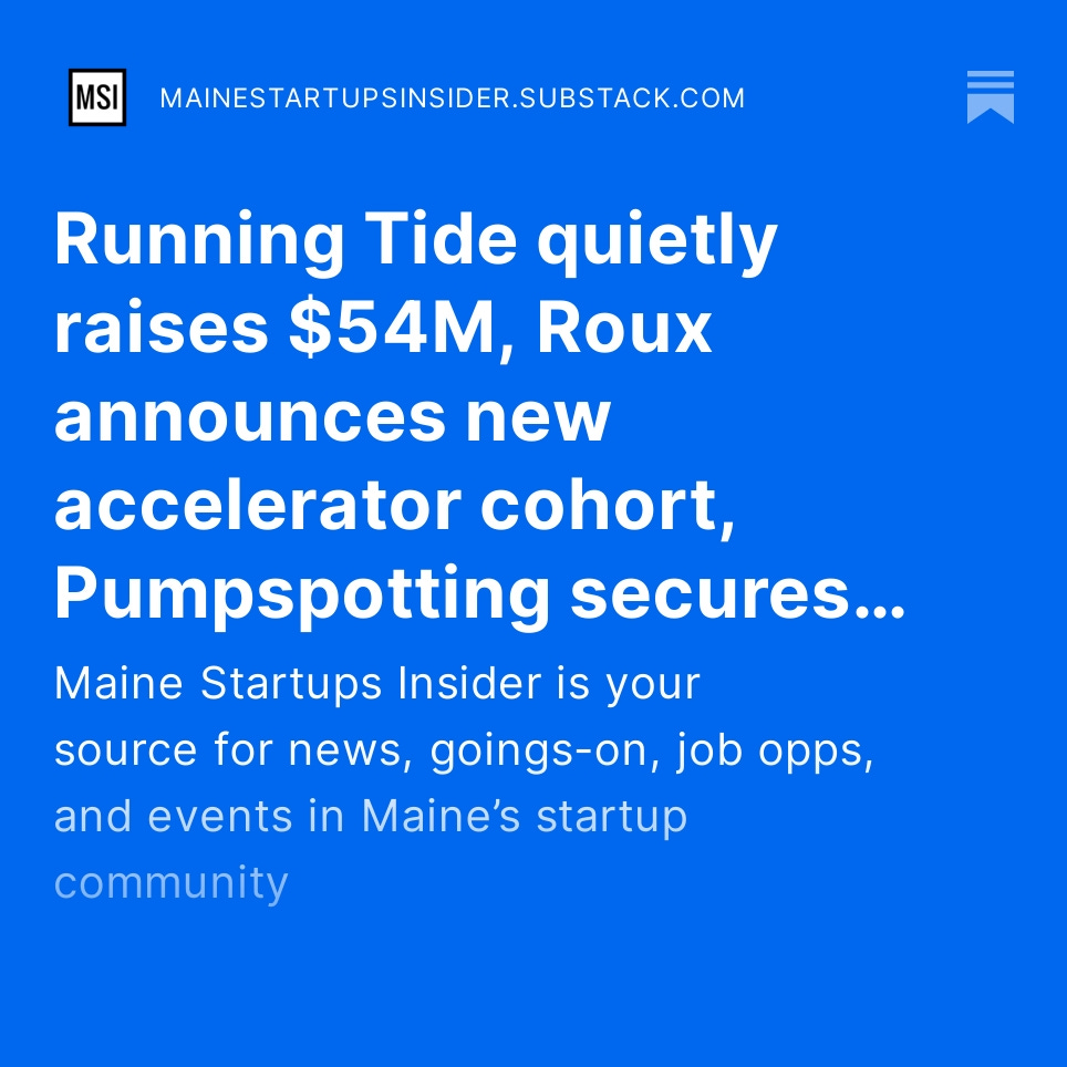 The latest MSI newsletter reports on a massive funding round for one of Portland's quietest startups mainestartupsinsider.substack.com/p/running-tide…