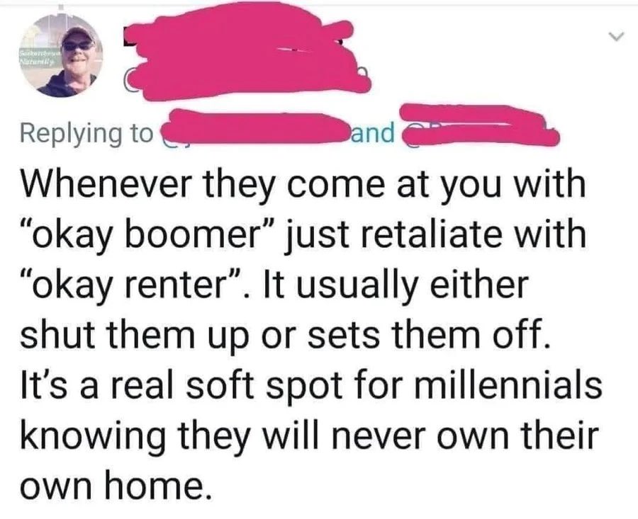 Gonna start saying “Ok renter” to me rentoids