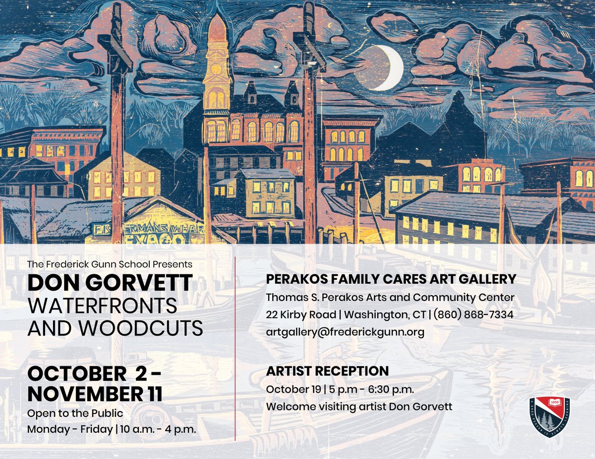 The Frederick Gunn School presents “Waterfronts and Woodcuts,” featuring work by Don Gorvett, October 2 through November 11. Open to the public Monday through Friday from 10 a.m. to 4 p.m. frederickgunn.org/artgallery for more in