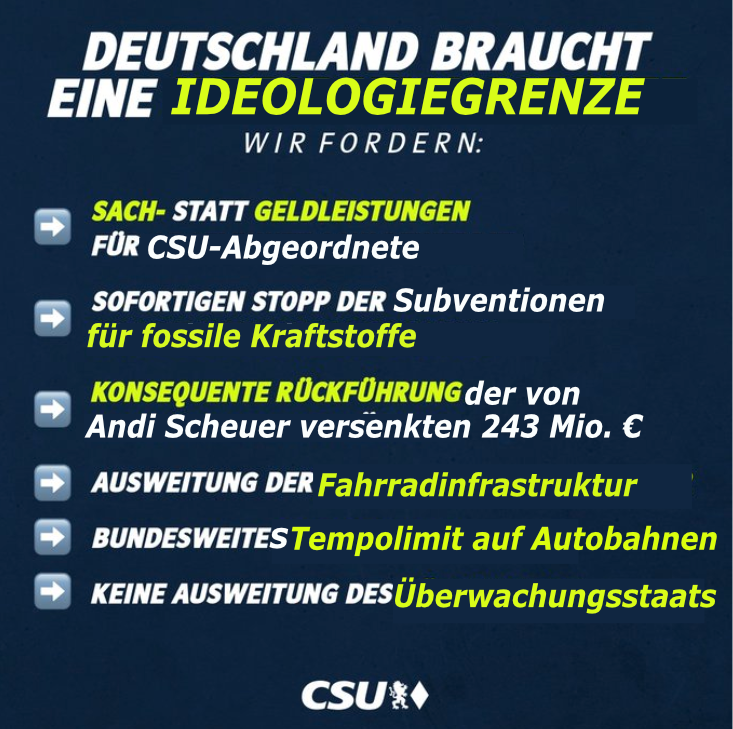 Fixed this for you:

#Deutschland braucht eine #Ideologiegrenze. Unsere Hirne sind an ihrer Belastungsgrenze. Mit konkreten Maßnahmen fordern wir: Die #CSU muss Ideologie und Populismus endlich stoppen und Verantwortung für ein zukunftsfähiges Land übernehmen.