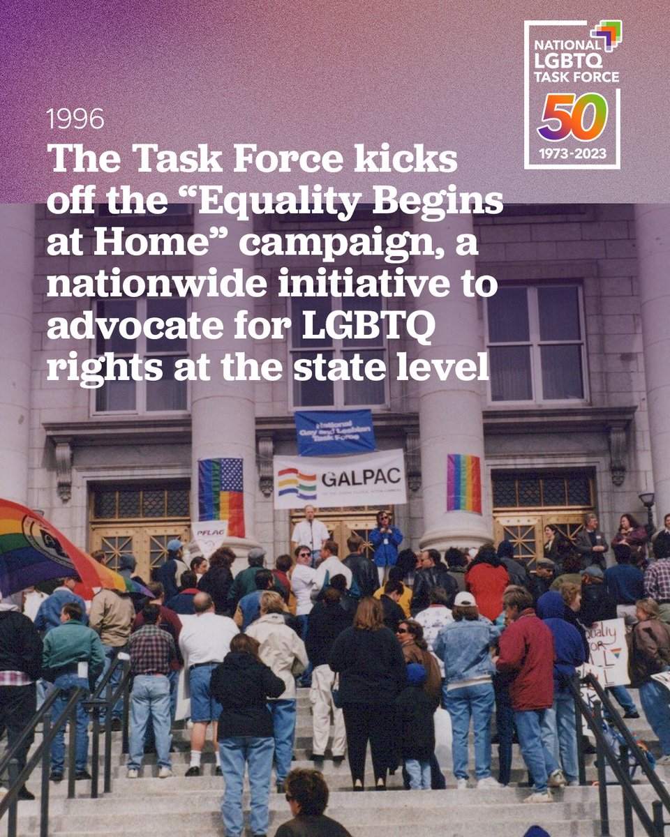 TheTaskForce's tweet photo. In 1996, we kicked off the Equality Begins at Home campaign, a nationwide initiative for LGBTQ rights at the state level. #TaskForceAt50 https://t.co/KXpEAHjSu8