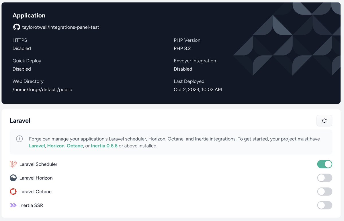 taylorotwell's tweet image. Just launched on Forge 🚀 Our new application overview and Laravel integrations panel gives you a quick snapshot of your application.
Plus, you can now easily enable the Laravel scheduler, Horizon service, Octane service, or Inertia SSR service with a single toggle. 🥵…