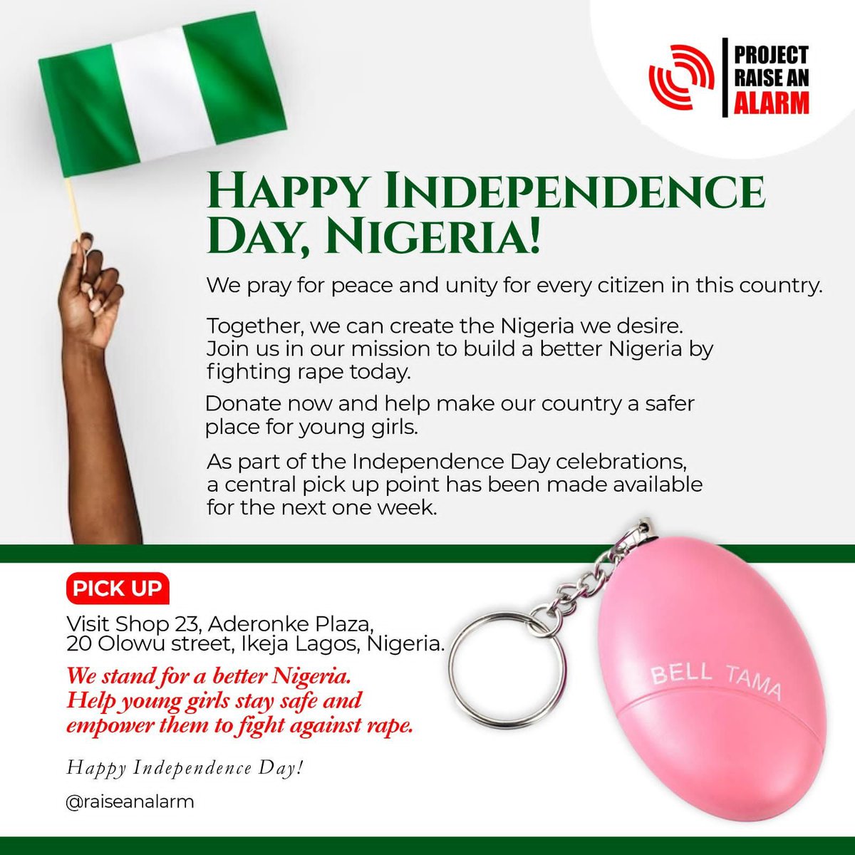As part of the independence day celebrations, antirape alarms have been made available for YOU for the next one week.

For pick up, visit SHOP 24, ADERONKE PLAZA, 20 OLOWU STREET, IKEJA, LAGOS, NIGERIA.

A safe nation, is a happy nation.

God bless NIGERIA!
Stay SAFE ALWAYS!