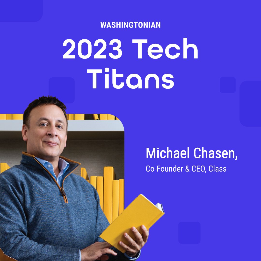 Congratulations to Class's Co-Founder and CEO, @michaelchasen, on being named one of D.C.'s 2023 #TechTitans by @washingtonian! At Class, Michael's commitment to #edtech innovation has played a pivotal role in changing the way the world learns --> bit.ly/3qWts0x