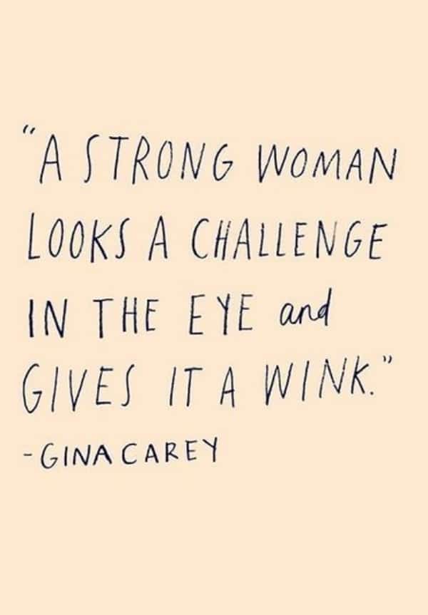 "A strong woman looks a challenge in the eye and gives it a wink."

#mondaymotivation #ginacarey #womenwholead #motivation