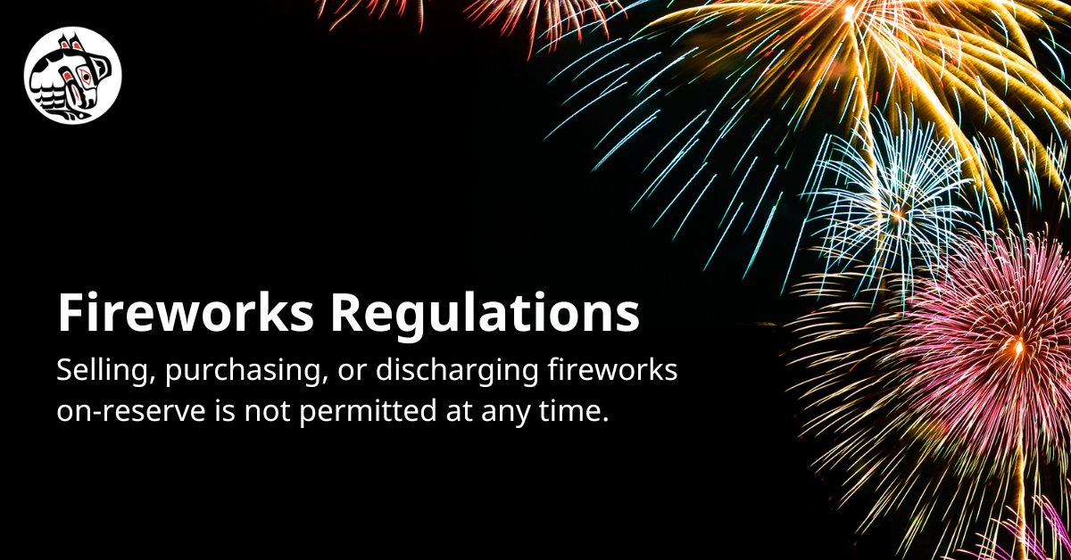 🚫🎆 Fireworks Regulations The Nation has a full ban on fireworks within our communities. Selling, purchasing, possessing, or discharging fireworks on-reserve is not permitted at any time.