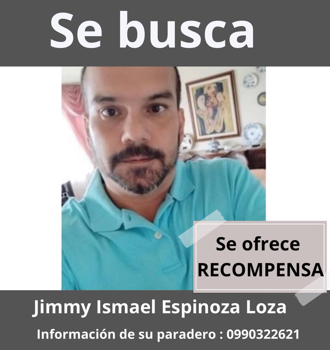 Bueno oficialmente la campaña de quien dé con el paradero de este señor tiene una recompensa segura ! 
En vista de que la policía, bien Gracias!
Su familia una alcahueta total ! 
Pero seguro hay vecinos o conocidos que son empáticos con la situación de dar con el paradero de este