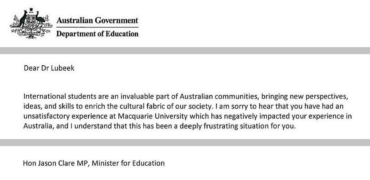 Juliën Kavish Lubeek (@phd_gigantonaut) on Twitter photo Letter from the <a href="/AusGovEducation/">Australian Government Department of Education</a>,
<a href="/JasonClareMP/">Jason Clare MP</a>, re #misconduct and #mistreatment of #internationalstudents <a href="/Macquarie_Uni/">Macquarie University</a> . The <a href="/ausgov/">Australian Government</a> sadly doesn't take responsibility, but sympathised and offered legal advice. And all MQ's mistakes are now on their radar. #StayTuned #SpeakUp Letter from the <a href="/AusGovEducation/">Australian Government Department of Education</a>,
<a href="/JasonClareMP/">Jason Clare MP</a>, re #misconduct and #mistreatment of #internationalstudents <a href="/Macquarie_Uni/">Macquarie University</a> . The <a href="/ausgov/">Australian Government</a> sadly doesn't take responsibility, but sympathised and offered legal advice. And all MQ's mistakes are now on their radar. #StayTuned #SpeakUp