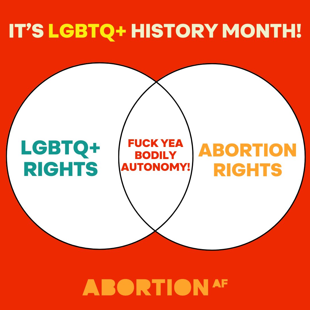 It's #LGBTQHISTORYMONTH! This is your big loud spanking reminder that if you're fighting for abortion rights, you are also fighting for the rights of the LGBTQ+ community. #AbortionAF