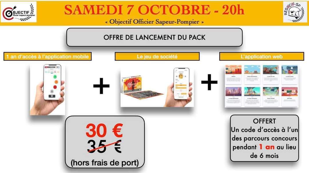 Nous avons le plaisir de vous annoncer le lancement de l’application mobile et du plateau de jeu de préparation aux concours d’officiers de sapeurs-pompiers !
Les commandes seront possibles à partir du Samedi 7 octobre à 20h00 sur notre site objectifofficiersp.com !