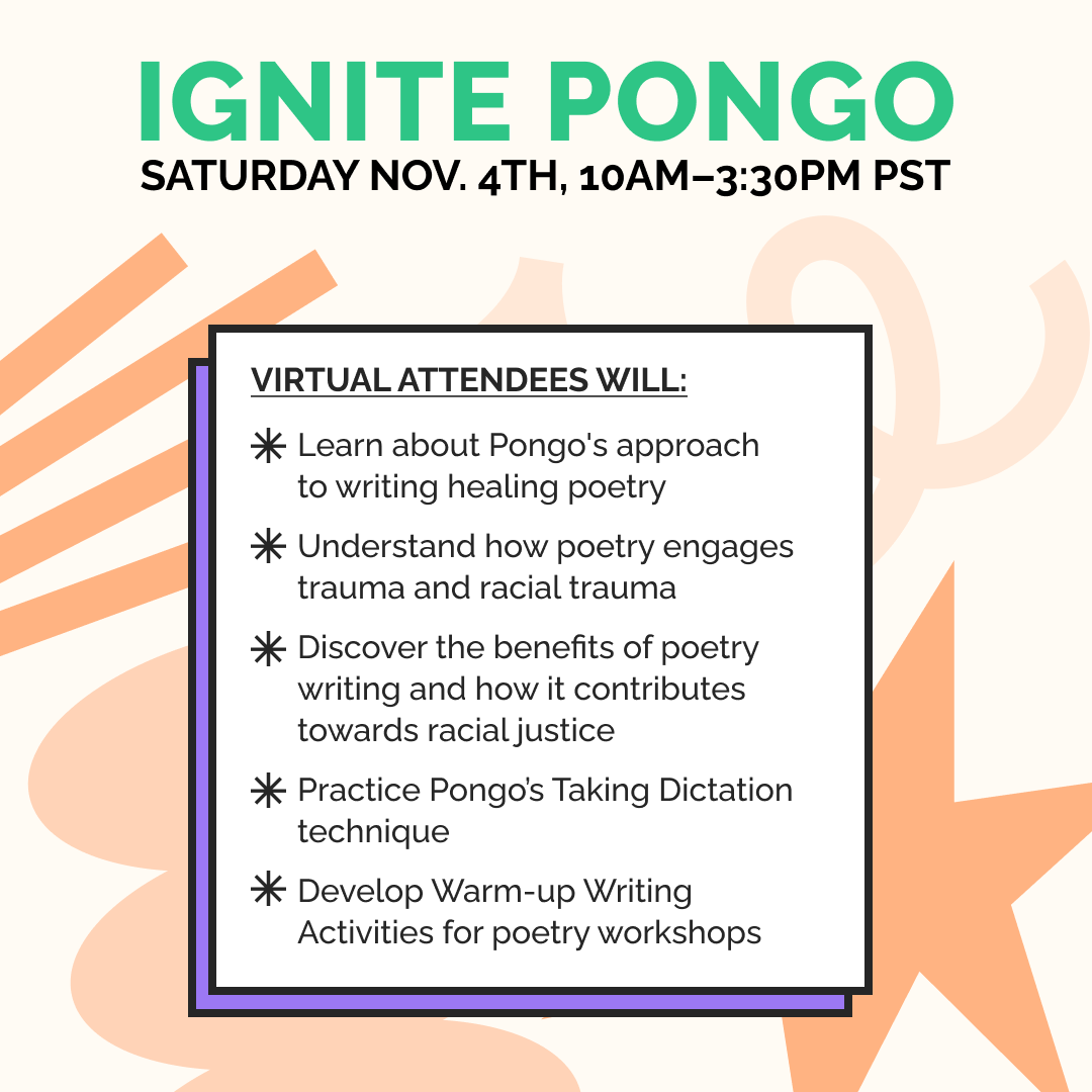 AHJNetwork's tweet image. This Saturday, come to Pongo Poetry Project for Ignite Pongo. You&apos;ll have the chance to hone your skills as a Poetry Mentor, learn how to remove barriers to self-expression, and encourage honesty from survivors of difficult life experiences. Sign up here: bit.ly/ignitepongo