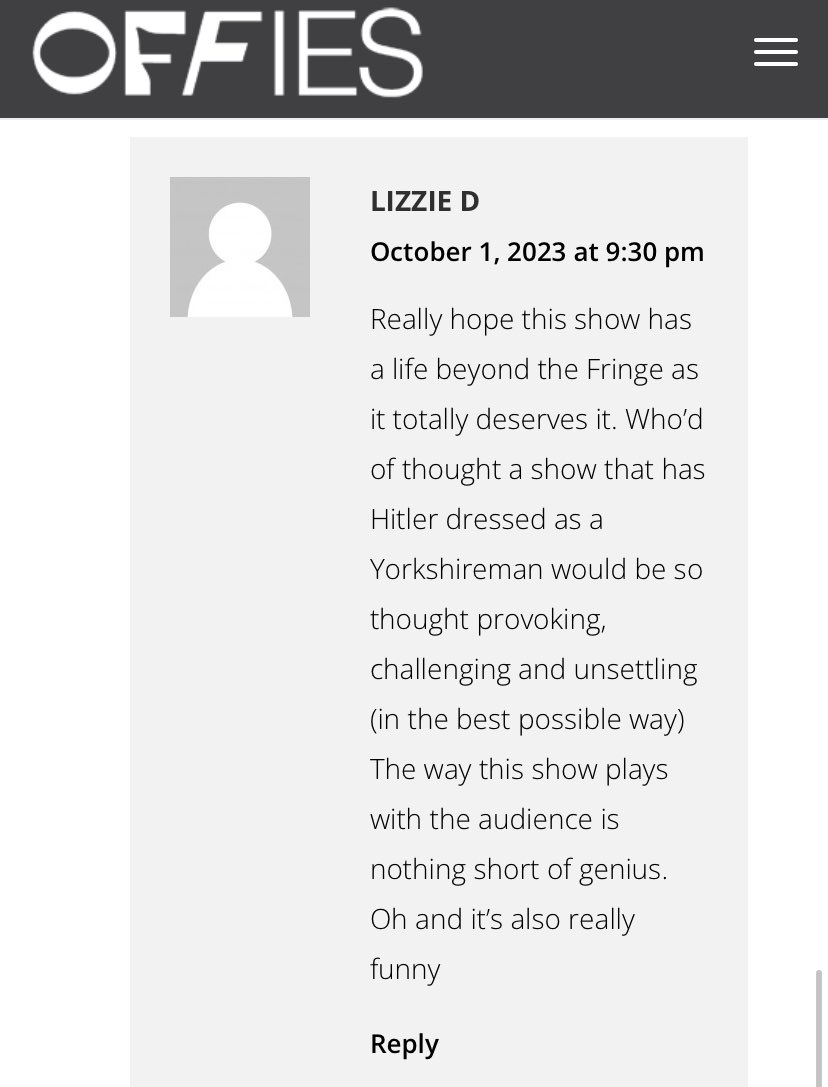 GammaRayTheatre's tweet image. Truly honoured to be receiving such wonderful audience feedback on our #OffFest nomination page

It’s been over a month since the final #edfringe performance of ‘Ay Up, Hitler!’

Who knows what’s in store for the show next…

#Theatre @OffWestEndCom #Offies #FillYerBoots