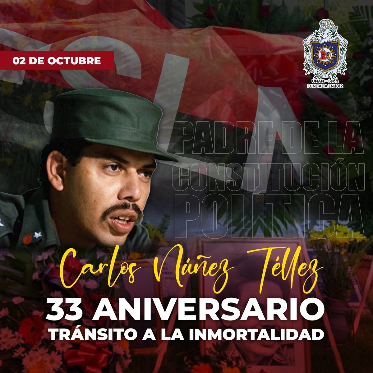 La UNAN León conmemora el 33 aniversario del tránsito a al inmortalidad del comandante guerrillero Carlos Núñez Téllez, es el arquitecto y padre de la nueva Constitución Política de Nicaragua.