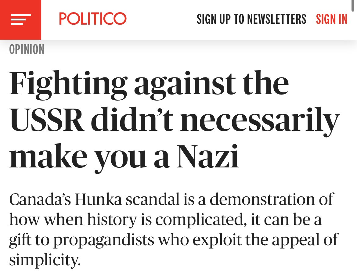 Politico article
Opinion
Fighting against the USSR didn’t necessarily make you a Nazi
Canada’s Hunka scandal is a demonstration of how when history is complicated, it can be a gift to propagandists who exploit the appeal of simplicity.