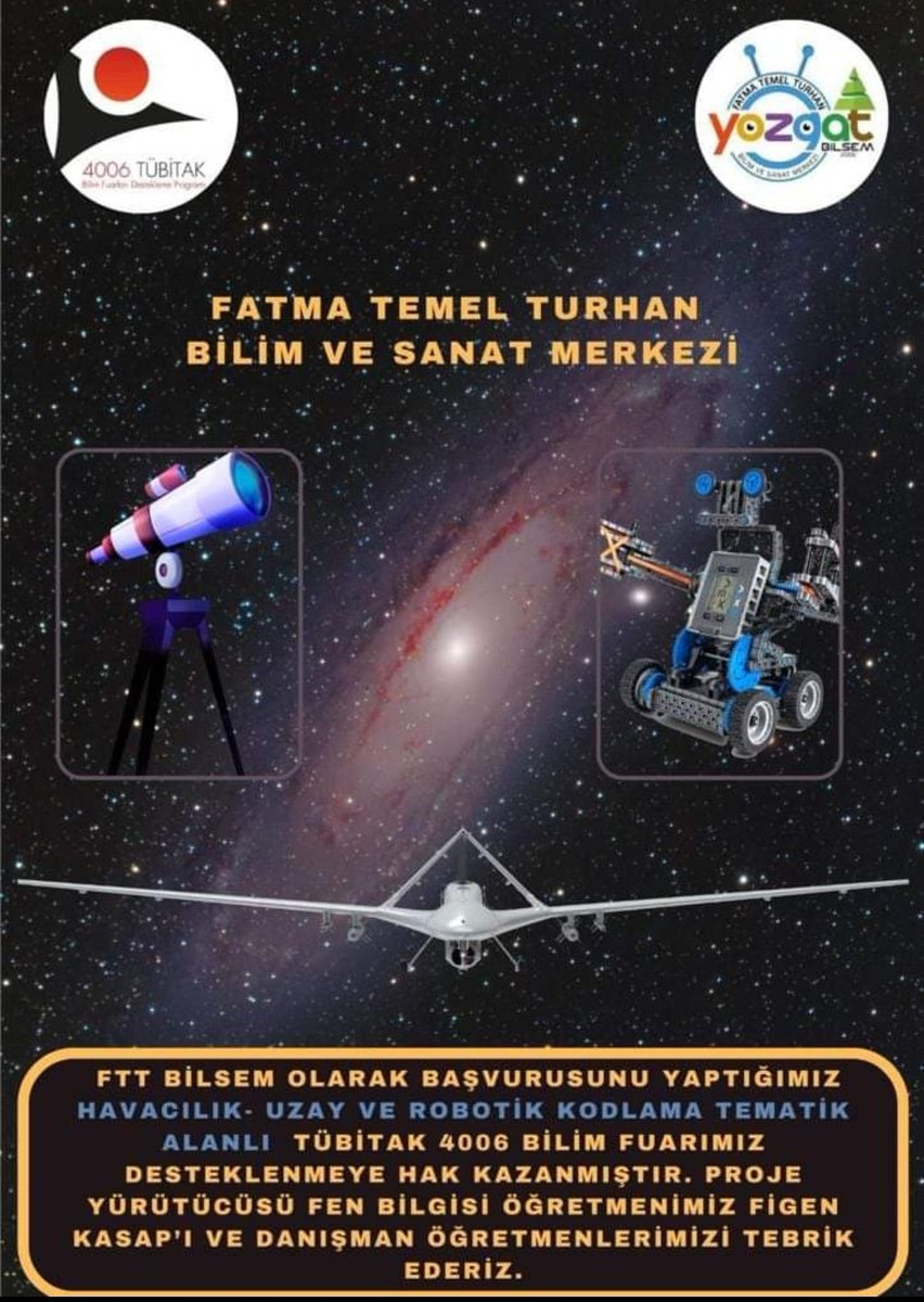 FTT BİLSEM olarak başvurusunu yaptığımız HAVACILIKUZAY VE ROBOTİK KODLAMA TEMATİK ALANLI  Tübitak 4006 Bilim Fuarımız desteklenmeye hak kazanmıştır. Proje yürütücüsü Fen Bilgisi Öğretmenimiz Figen Kasap ’ı ve danışman öğretmenlerimizi tebrik ederiz.
<a href="/YozgatValiligi/">T.C. Yozgat Valiliği</a> 
<a href="/yozgatilmem/">Yozgat Milli Eğitim Müdürlüğü</a>