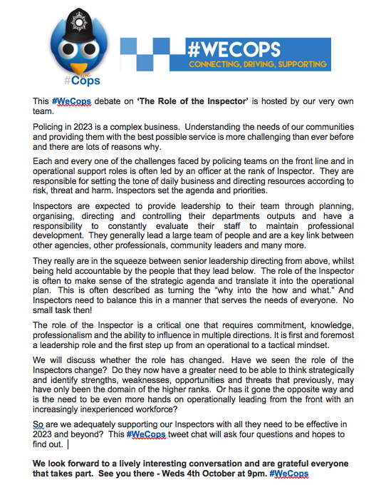 This weeks #WeCops chat is being hosted by the <a href="/WeCops/">#WeCops</a> team on the important role of the Police Inspector.  All welcome to join us at 9pm on Wednesday 4th October.  Please RT.

Search #WeCops to join.