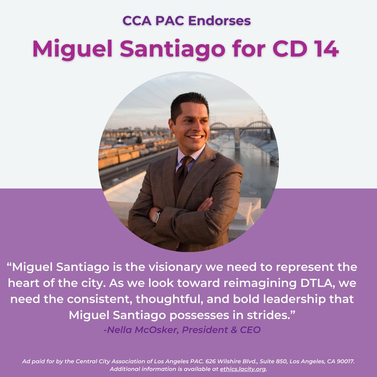 CCA PAC endorses Miguel Santiago for CD14: “Miguel Santiago is the visionary we need to represent the heart of the city. As we look toward reimagining DTLA, we need the consistent, thoughtful & bold leadership that Miguel Santiago possesses in strides.” -Nella McOsker Pres. & CEO