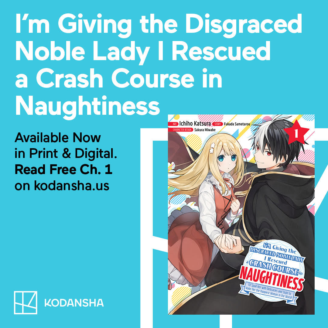 Don't forget to check out the debut volume of I'm Giving the Disgraced Noble Lady I Rescued a Crash Course in Naughtiness. Also, check out the anime airing on October 4 on @Crunchyroll Free chapter 1 preview: ow.ly/1ec750PS91c
