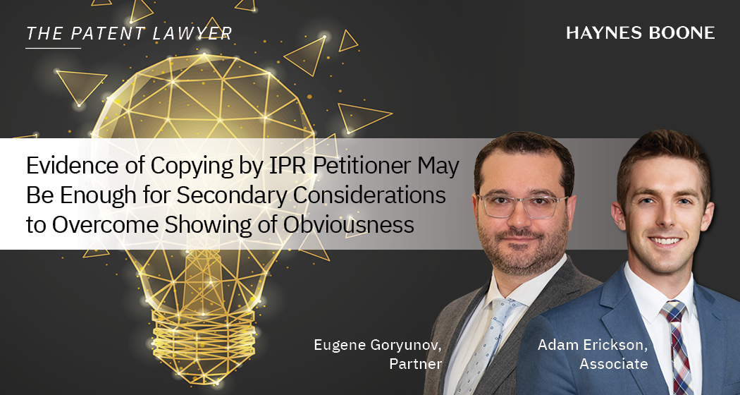 haynesboone's tweet image. In a precedential #FederalCircuit case, evidence of copying overcame the showing that all claim limitations were obvious in light of the prior art. #HaynesBoone lawyers authored an article in @PatentLawyerMag  discussing the case below. haynesboone.com/news/publicati…