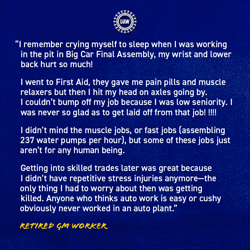 "Anyone who thinks auto work is easy or cushy obviously never worked in an auto plant."

Retired GM worker