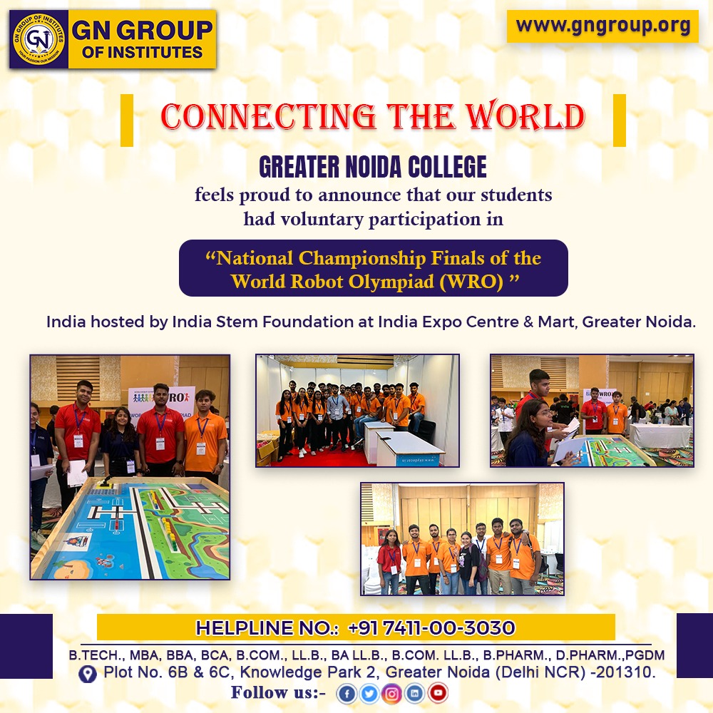 CONNECTING THE WORLD
Greater Noida College feels proud to announce that our students had voluntary participation in National Championship Finals of the World Robot Olympiad (WRO) India hosted by India Stem Foundation at India Expo Centre & Mart, Gr Noida.

#GreaterNoidaCollege