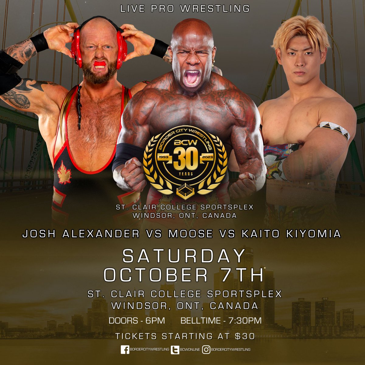 Match Announcement Monday! Saturday at The @stclaircollege SportsPlex a Blockbuster Triple Threat Match - @Walking_Weapon Josh Alexander vs. @TheMooseNation vs. Kaito @noah_kiyomiya! Don't miss BCW's Historic 30th Anniversary! TICKETS - BCW30.eventbrite.ca