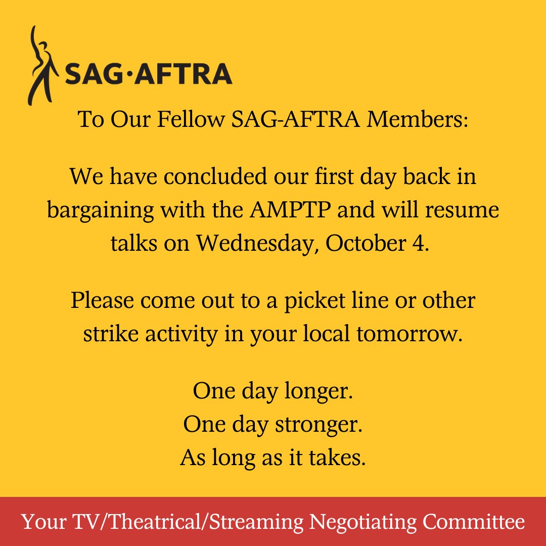sagaftra's tweet image. We have concluded our first day back in bargaining with the AMPTP and will resume talks on Wednesday, October 4.

Please continue to show our solidarity on the picket lines or at other strike activities this week. Your support matters.