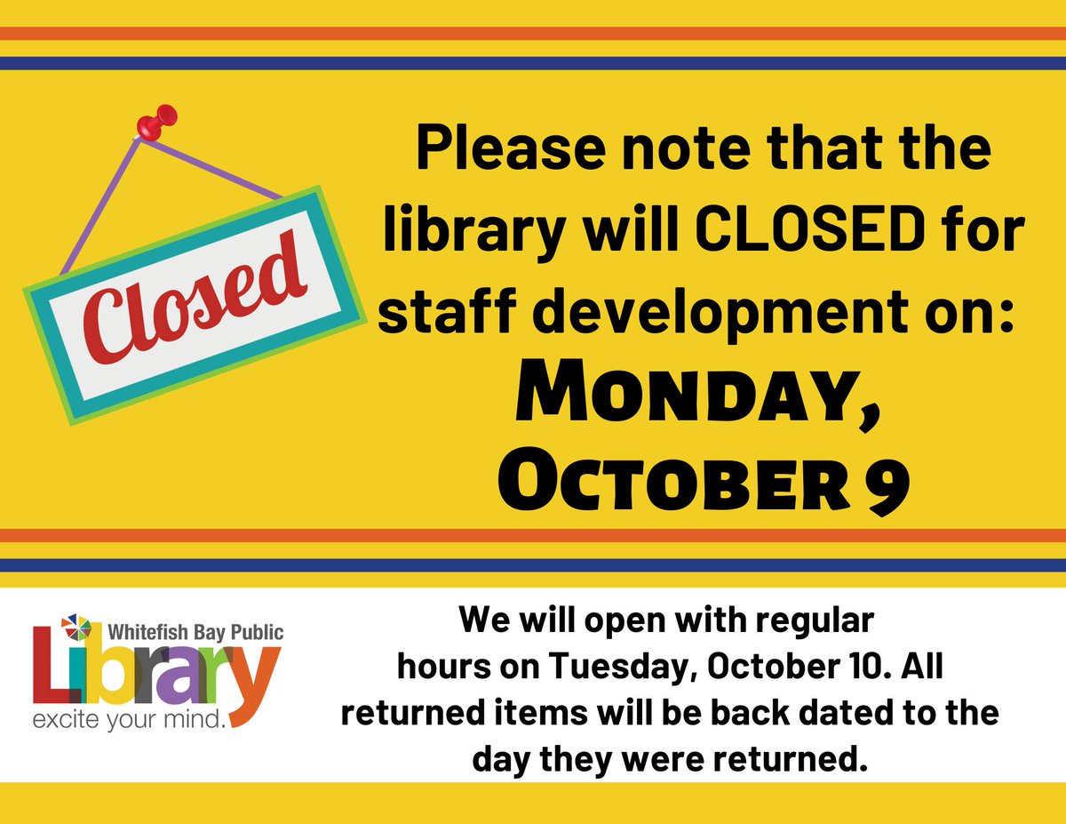 WhitefishBayLib's tweet photo. Next week Monday, October 9, the library will be closed for staff development. We'll reopen with regular hours on Tuesday. https://t.co/kccDYq9kP0