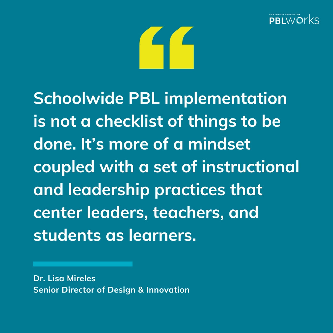 Schoolwide PBL implementation is not a checklist of things to be done. It’s more of a mindset coupled with a set of instructional and leadership practices that center leaders, teachers, and students as learners.

- Dr. Lisa Mireles
Full article: bit.ly/45M4PlO
