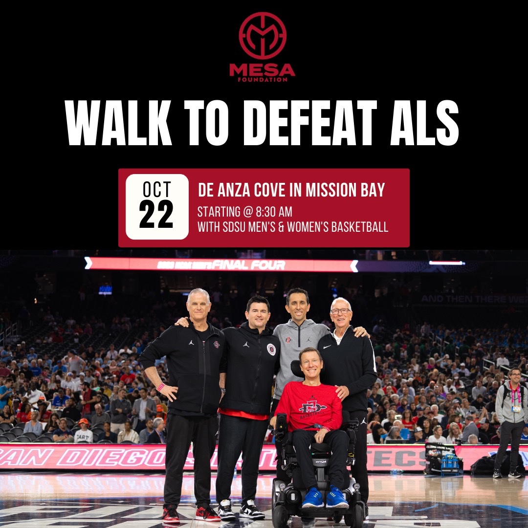 Aztec Nation! For the second year, MESA Foundation will support those living with ALS by attending the annual Walk to Defeat ALS on Sunday, October 22. Join us at 8:30 a.m. at De Anza Cove in Mission Bay along with our SDSU men's and women's basketball teams.