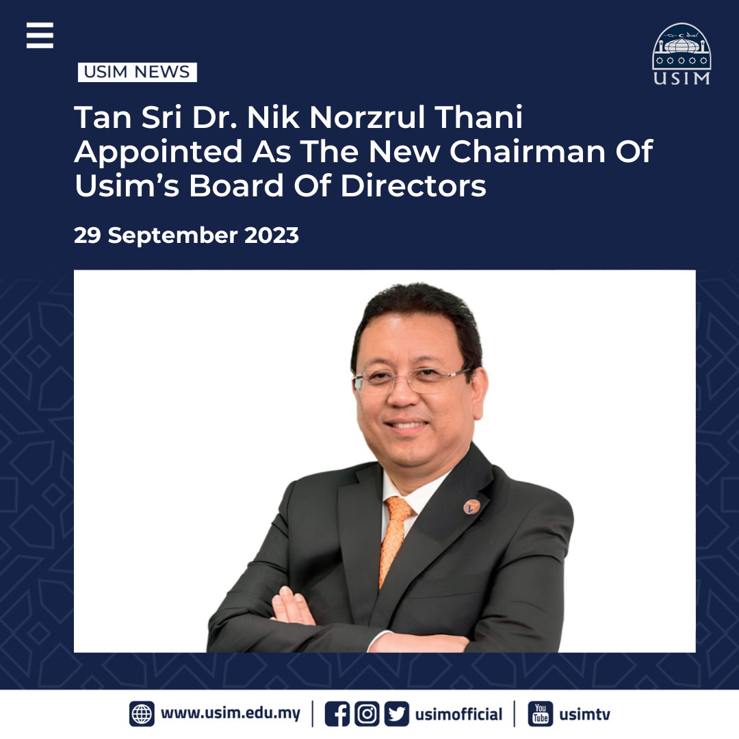Tan Sri Dr. Nik Norzrul Thani bin N. Hassan Thani has been appointed as the new Chairman of the Board of Directors of Universiti Sains Islam Malaysia (USIM), effective from October 1, 2023, to September 30, 2026.
