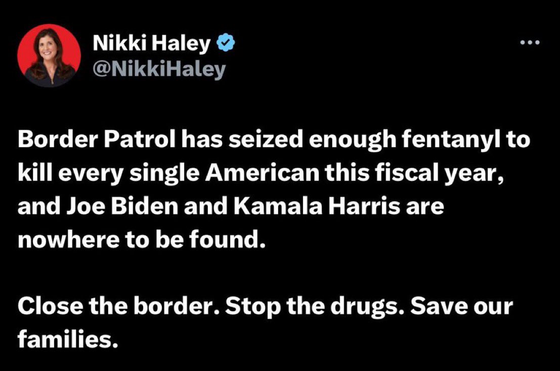 I don’t understand this tweet. Does <a href="/NikkiHaley/">Nikki Haley</a> expect the U.S. president and vice president to patrol the border and seize fentanyl?