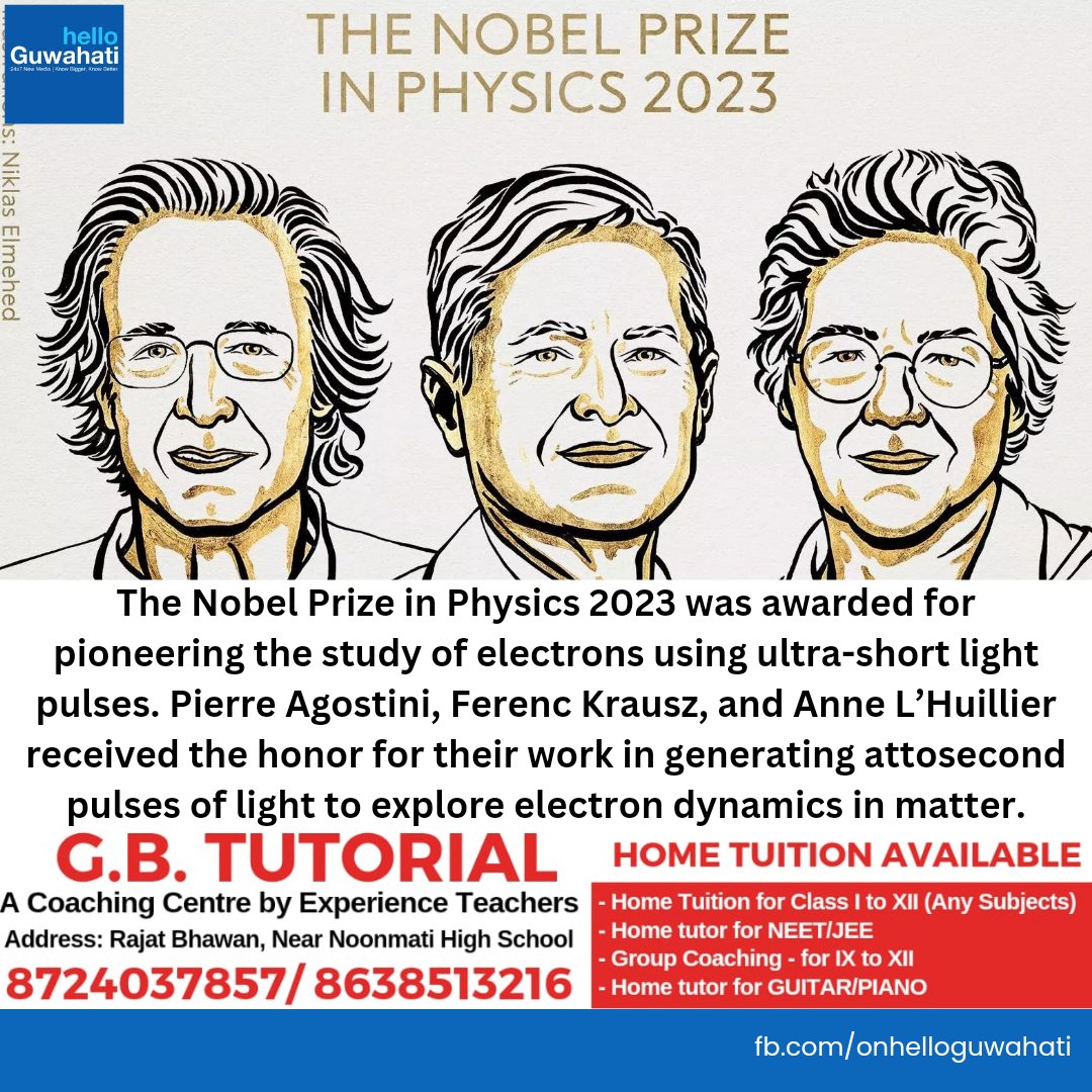 #helloguwahati | The Nobel Prize in Physics 2023 was awarded for pioneering the study of electrons using ultra-short light pulses. Pierre Agostini, Ferenc Krausz, and Anne L’Huillier received the honor for their work.