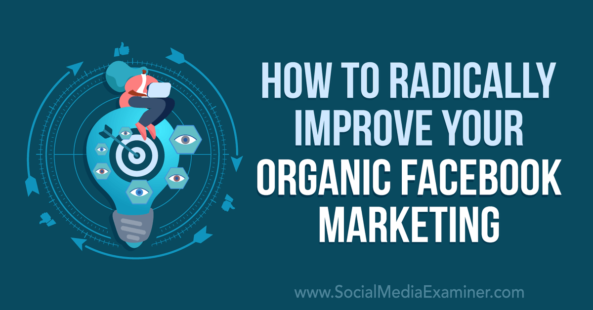 How to Radically Improve Your Organic Facebook Marketing bit.ly/45GXqUM #facebook #facebookmarketing