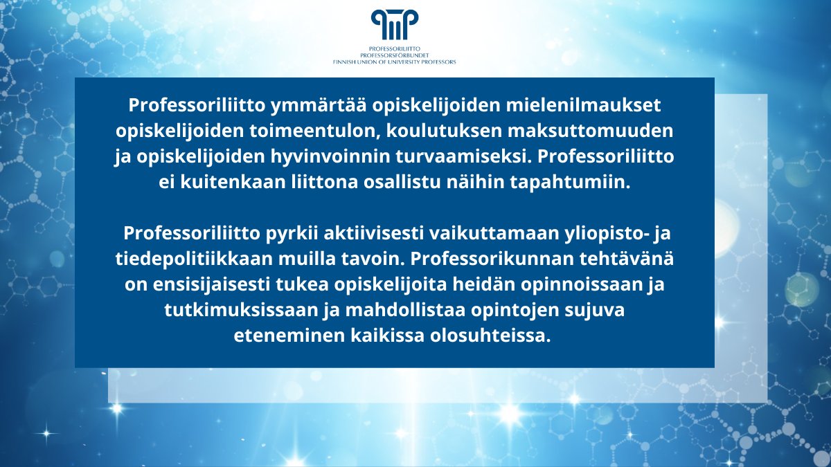 Professoriliitto ymmärtää opiskelijoiden mielenilmaukset opiskelijoiden toimeentulon, koulutuksen maksuttomuuden ja opiskelijoiden hyvinvoinnin turvaamiseksi.
