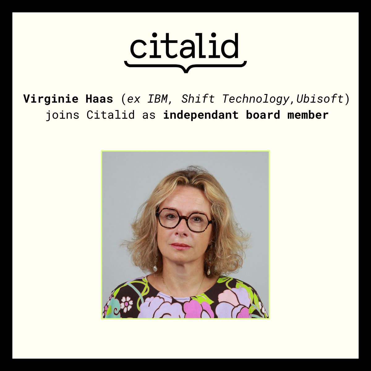 👋 We're proud to welcome Virginie HAAS as Citalid's independant board member! Bringing her extensive track record with technology heavyweights and startups, Virginie will be a perfect match to contribute to Citalid's journey through scalability and consolidates our positioning.