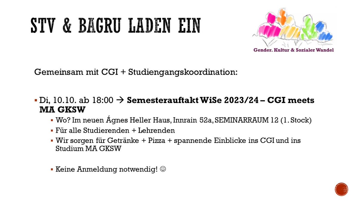 Semesterauftakt WiSe 2023/24  - CGI meets MA GKSW
Am Dienstag, den 10.10. ab 18:00 laden BAGRU, STV, CGI und Studienkoordination alle Studierenden und Lehrenden aus dem Master GKSW zu einem kleinen Semesterauftakt ein. 
Wir freuen uns auf einen gemeinsamen Start ins Semester!