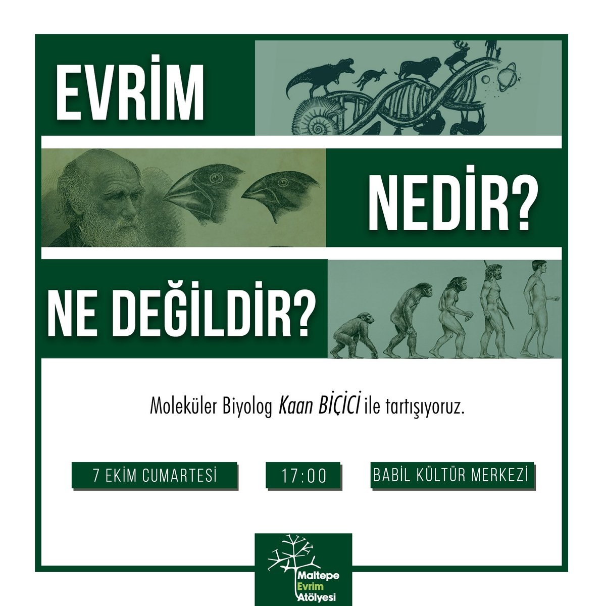 7 Ekim Cumartesi günü saat 17:00’da Babil Kültür Merkezi’nde, Moleküler Biyolog Kaan Biçici ile “Evrim nedir, ne değildir?”i tartışıyoruz. Herkesi bekliyoruz.
