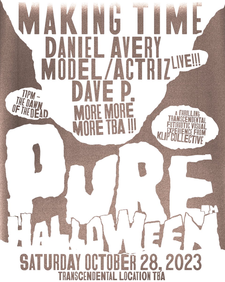The TRANSCENDENTAL THRILL of Making Time PURE HALLOWEEN™️ awaits on Saturday October 28th with @danielmarkavery + @modelactriz + @davepmakingtime + @klipcollective at a THRILLING TRANSCENDENTAL secret location TBA !!! Get your tickets to FEEL THE THRILL: link.dice.fm/ad0a441254f7