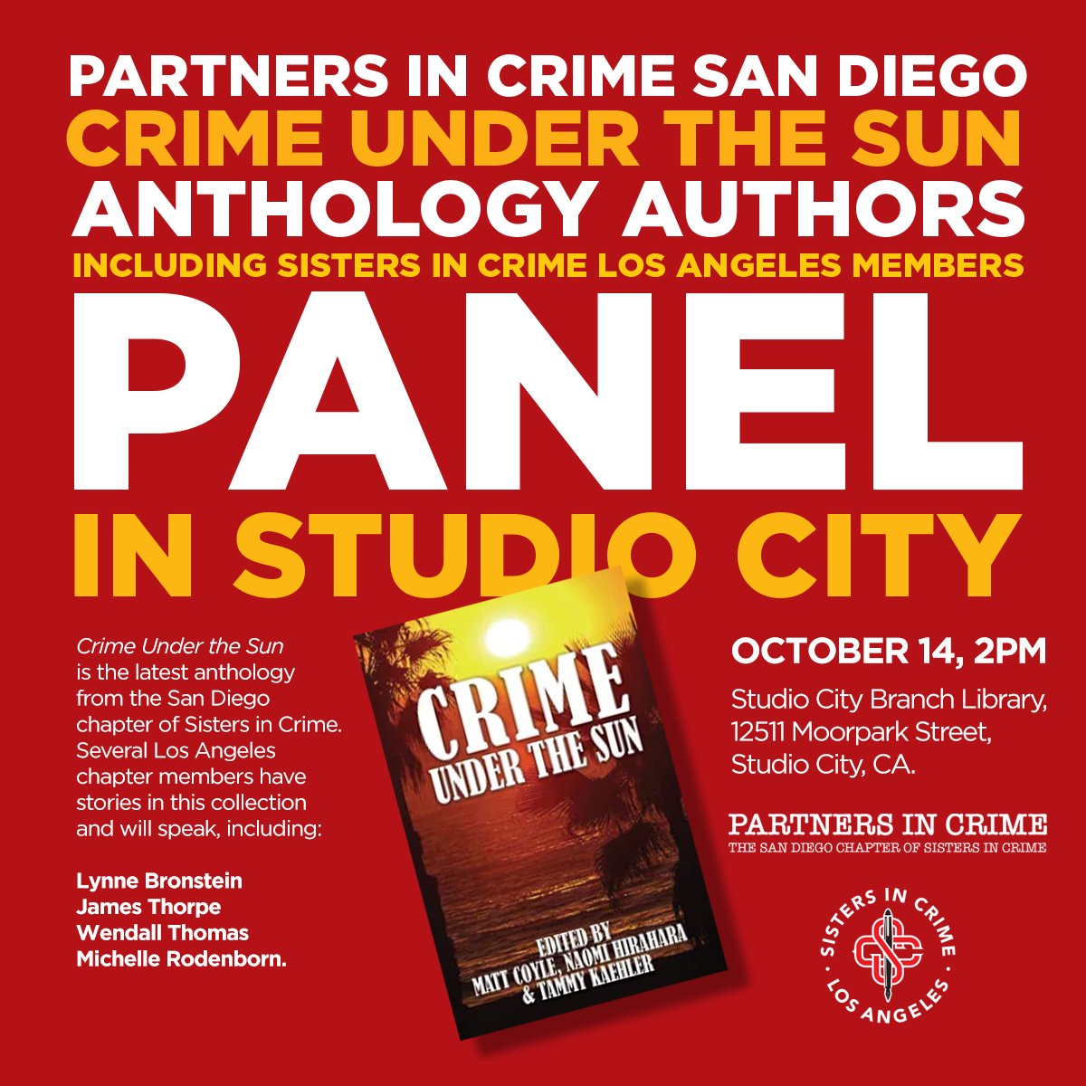 Crime Under the Sun is the 2023 Anthology from San Diego chapter of Sisters in Crime Several members of the Sisters in Crime Los Angeles are featured including Lynne Bronstein, James Thorpe, Wendall Thomas and Michelle Rodenborn. It’s free. October 14, 2pm, Studio City Library