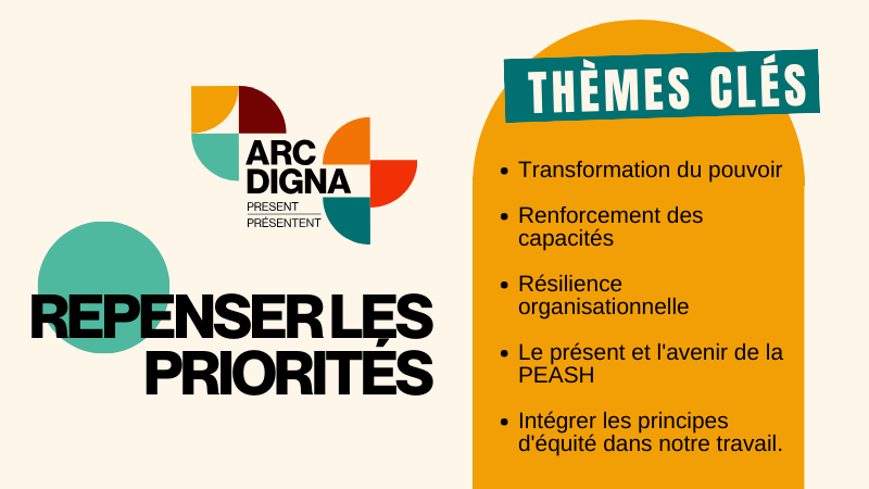 Le Centre de l’ARC et Digna sont tous deux nés de la volonté du secteur d'aborder et d'explorer des questions qui poussent à la réflexion sur des sujets fondamentaux! Ces dernières ont donné naissance aux thèmes clés de notre conférence!

ENREGISTREZ-VOUS: form.jotform.com/232544067009251
