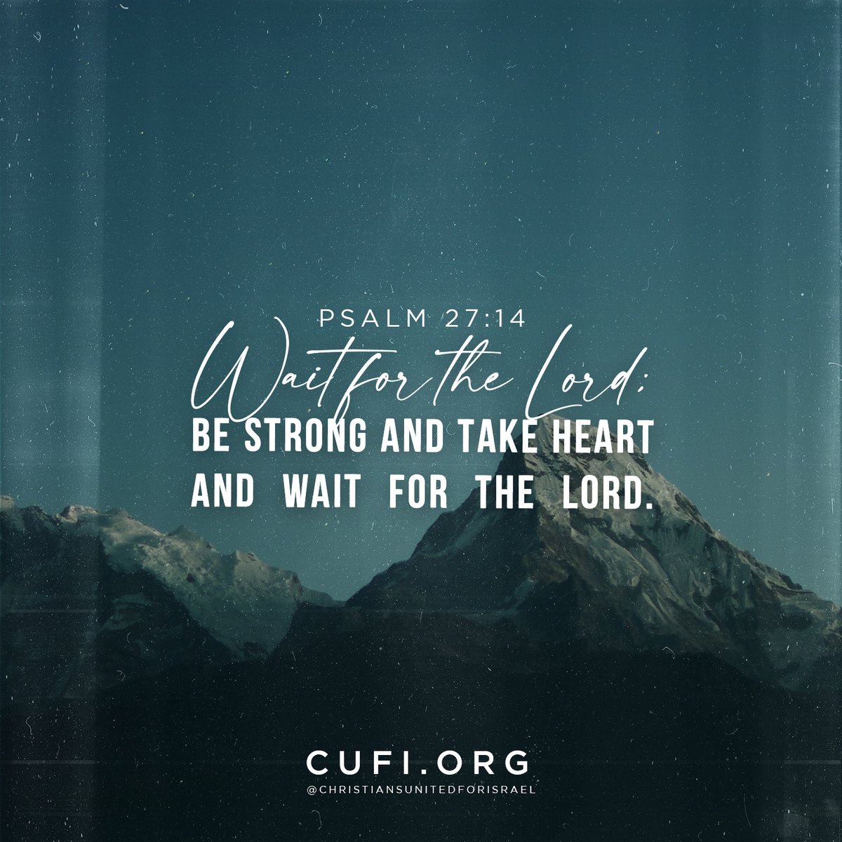 Wait for the Lord; be strong and take heart and wait for the Lord. Psalms 27:14