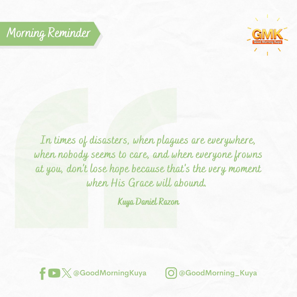 GoodMorningKuya's tweet photo. In times of disasters, when plagues are everywhere, when nobody seems to care, and when everyone frowns at you, don't lose hope because that's the very moment when His Grace will abound. #MorningReminder #GMKVibes https://t.co/oU0PGyQHjQ