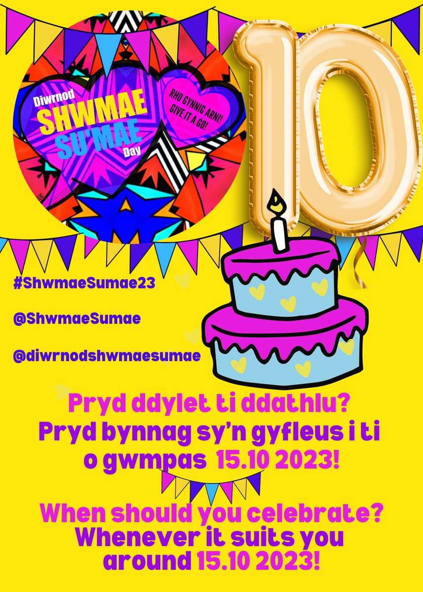 Pryd ddylet ti ddathlu?
Pryd bynnag sy’n gyfleus i ti o gwmpas  15.10 2023!
Parti | Bore Coffi | Taith Gerdded | Cacen | Disgo | Cwis ...

When should you celebrate?
Whenever it suits you around 15.10 2023!
Party | Coffee Morning | A walk | Cake | Disco | Quizz ...
#ShwmaeSumae23
