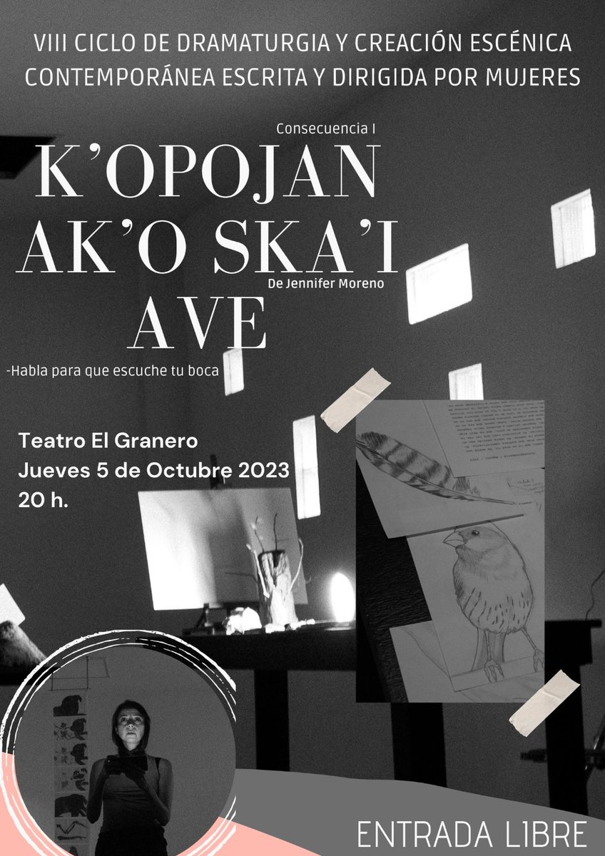 Este jueves inicia el VIII Ciclo de Dramaturgia y Creación escénica escrita y dirigida por mujeres con una obra de Jennifer Moreno <a href="/Jennifer_gato/">Jennifer Moreno</a> 
K'opojan ak'o ska'i ave
Habla para que escuche tu boca
5 de octubre 20:00 hrs. 
#entradalibre