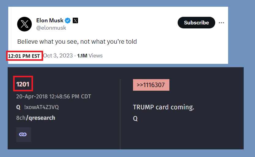 'Believe what you see, not what you’re told.'
-@elonmusk at 12:01 PM EST.

Q Drop 1201
TRUMP card coming.

#WWG1WGA #PatriotsInControl #NCSWIC #ConspiracyNoMore