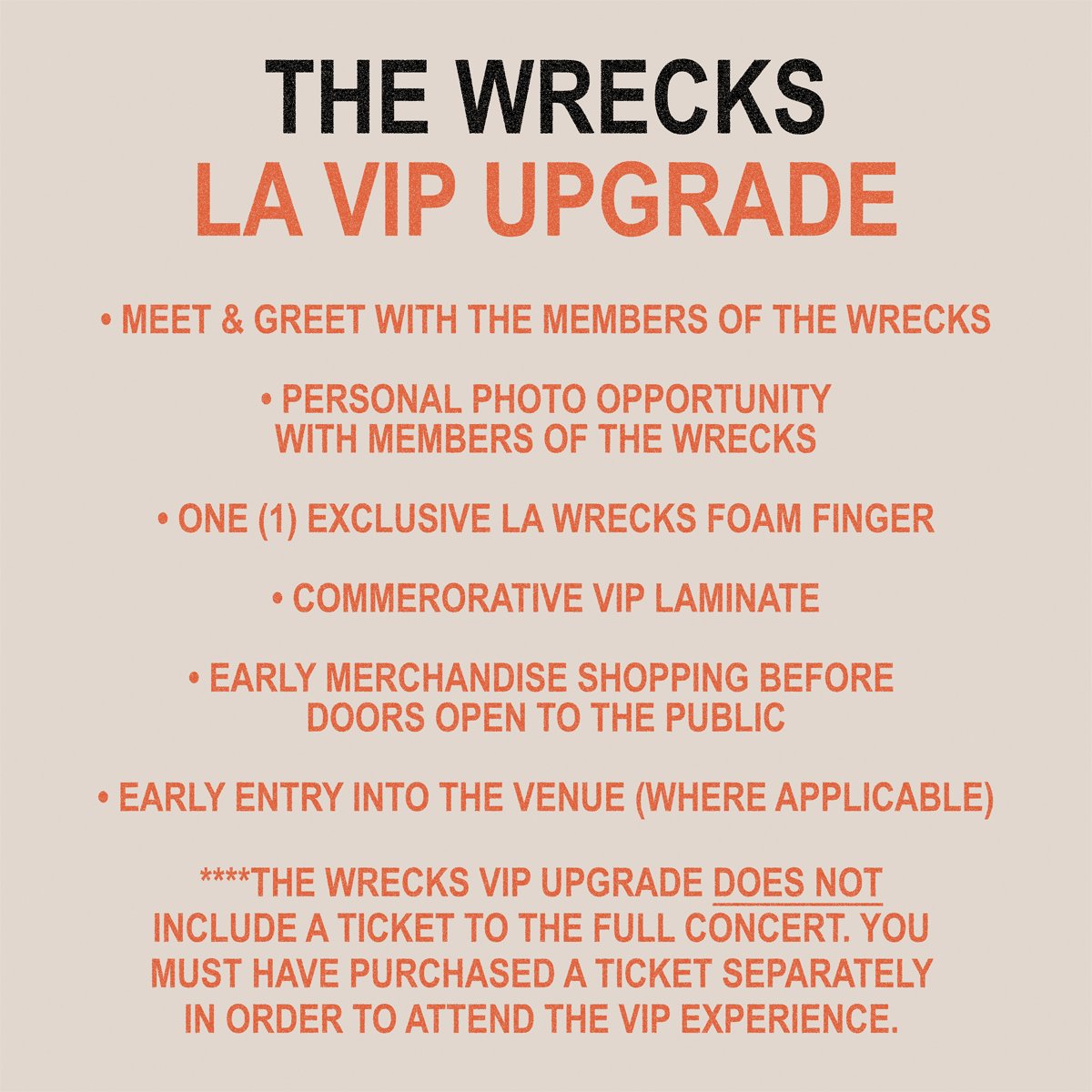 we’re releasing a limited amount of VIP upgrades for our LA shows this month! get yours now at wearethewrecks.com ****The Wrecks VIP upgrade does not include a ticket to the full concert. You must have purchased a ticket separately in order to attend the VIP experience.