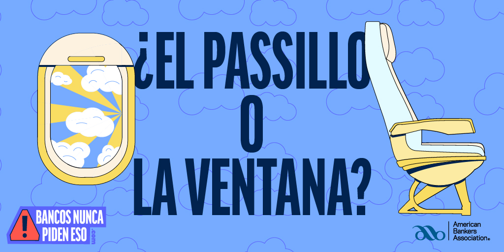 ¿Prefieres el asiento del pasillo o el de la ventana cuando vuelas? #BancosNuncaPidenEso. Ni siquiera te pedirán tu PIN en una llamada o mensaje. Eso, amigos, es una táctica de estafadores. Obtén más consejos: brev.is/1A1KV